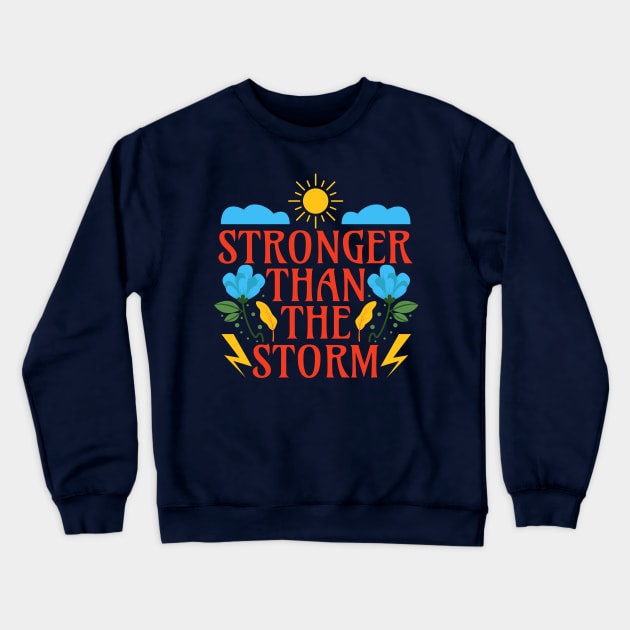 Stronger than the Storm Crewneck Sweatshirt by Millusti